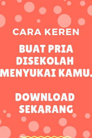 Cara Membuat Pria di Sekolah Menyukai Anda